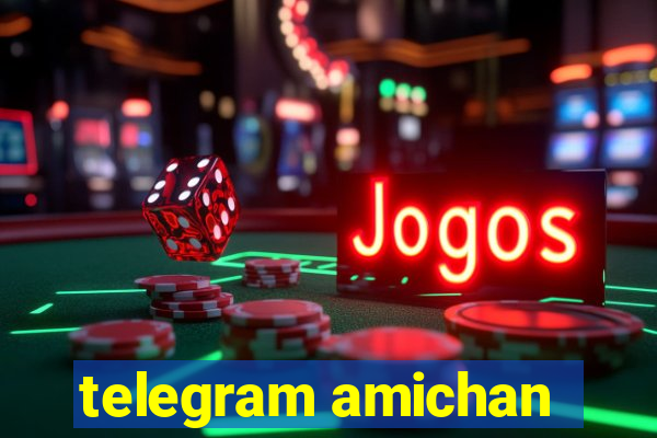 telegram amichan